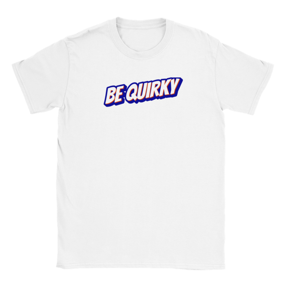 Be Quirky - Classic Unisex Crewneck T-shirt